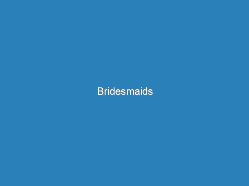 Bridesmaids