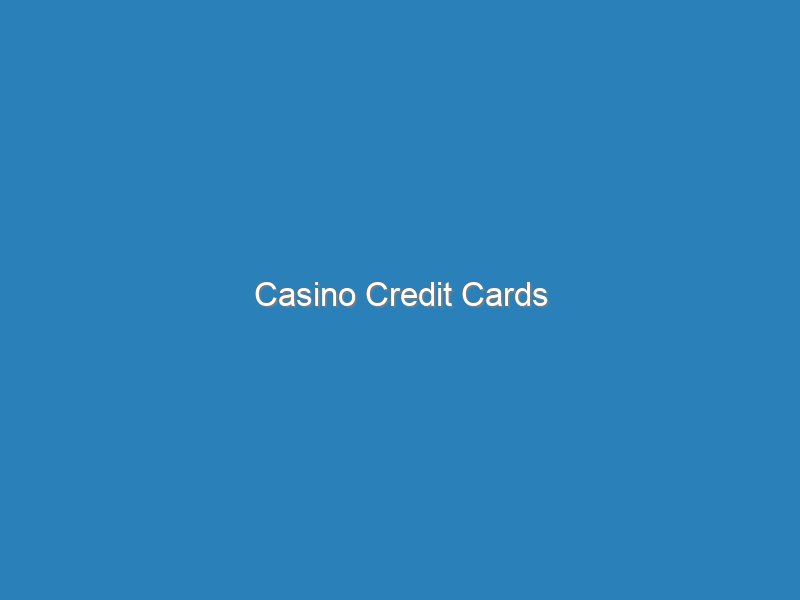 Casino Credit Cards