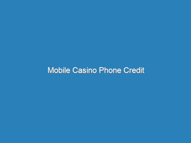 Mobile Casino Phone Credit