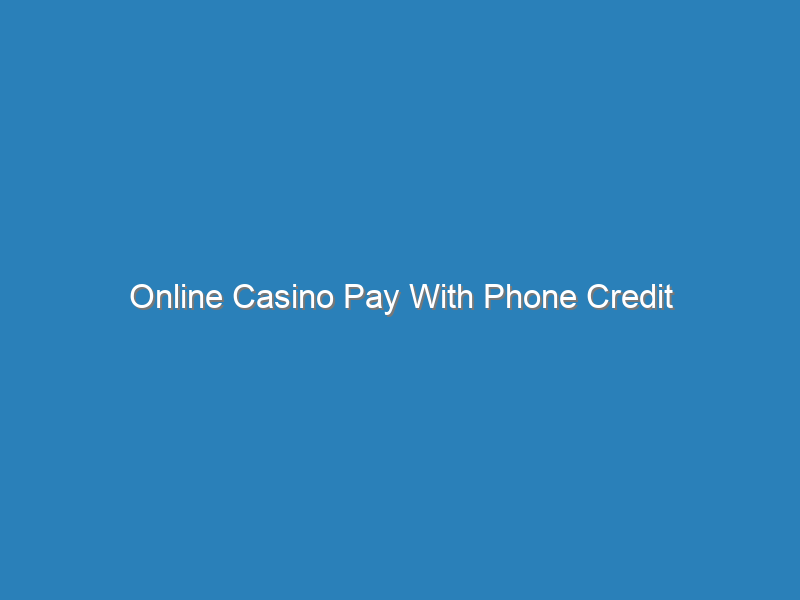 Online Casino Pay | Phone Credit