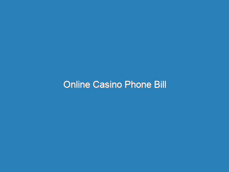 Online Casino Phone Bill